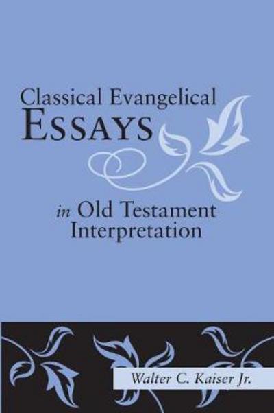 Cover for Kaiser, Walter C, Jr. · Classical Evangelical Essays in Old Testament Interpretation (Paperback Book) (2008)