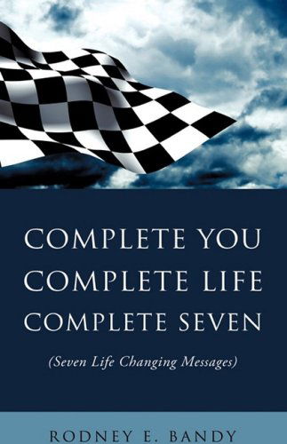Cover for Rodney E. Bandy · Complete You. Complete Life. Complete Seven . (Paperback Book) (2009)