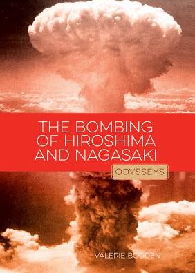 Cover for Valerie Bodden · The Bombing of Hiroshima &amp; Nagasaki (Hardcover Book) (2015)