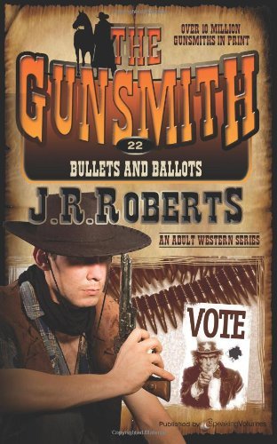 Bullets and Ballots (The Gunsmith) (Volume 22) - J.r. Roberts - Książki - Speaking Volumes LLC - 9781612326252 - 30 października 2013