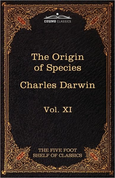 The Origin of Species: the Five Foot Shelf of Classics, Vol. Xi (In 51 Volumes) - Charles Darwin - Books - Cosimo Classics - 9781616401252 - March 1, 2010