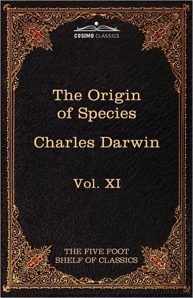 The Origin of Species: the Five Foot Shelf of Classics, Vol. Xi (In 51 Volumes) - Charles Darwin - Books - Cosimo Classics - 9781616401252 - March 1, 2010