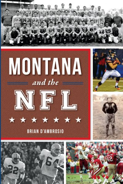 Montana and the NFL - Brian D'Ambrosio - Books - Arcadia Publishing - 9781625858252 - August 21, 2017