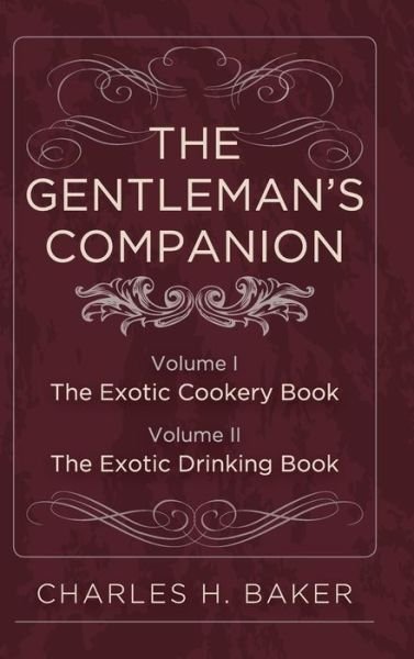 The Gentleman's Companion: Complete Edition - Charles Henry Baker - Books - Echo Point Books & Media - 9781626541252 - April 30, 2015
