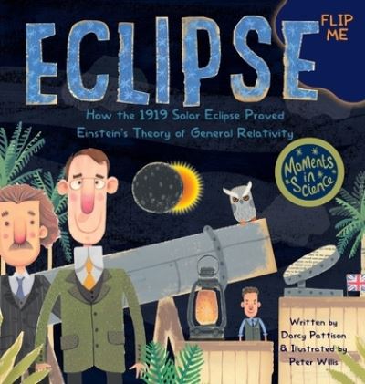 Darcy Pattison · Eclipse: How the 1919 Solar Eclipse Proved Einstein's Theory of General Relativity - Moments in Science (Hardcover Book) (2019)