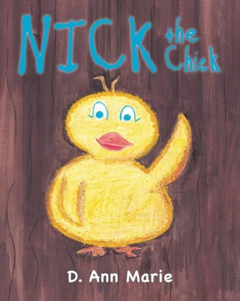 Cover for D Ann Marie · Nick the Chick (Paperback Book) (2017)