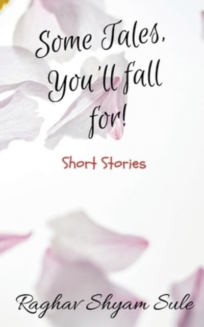 Cover for Raghav Shyam · Some Tales, You'll Fall For! (Book) (2020)