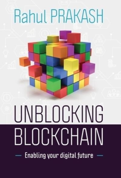 Cover for Rahul Prakash · Unblocking Blockchain: Enabling Your Digital Future (Hardcover Book) (2021)
