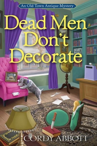 Cover for Cordy Abbott · Dead Men Don't Decorate: An Old Town Antique Mystery #1 (Hardcover Book) (2022)