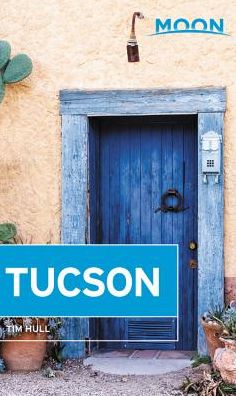 Moon Tucson - Tim Hull - Books - Avalon Travel Publishing - 9781640497252 - June 28, 2018