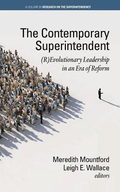 Cover for The Contemporary Superintendent: (R)Evolutionary Leadership in an Era of Reform - Research on the Superintendency (Hardcover Book) (2019)