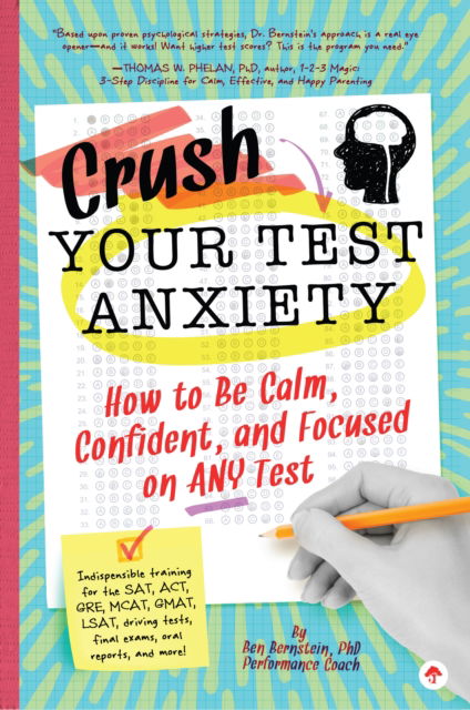 Cover for Ben Bernstein · Crush Your Test Anxiety: How to Be Calm, Confident, and Focused on Any Test! (Taschenbuch) (2018)