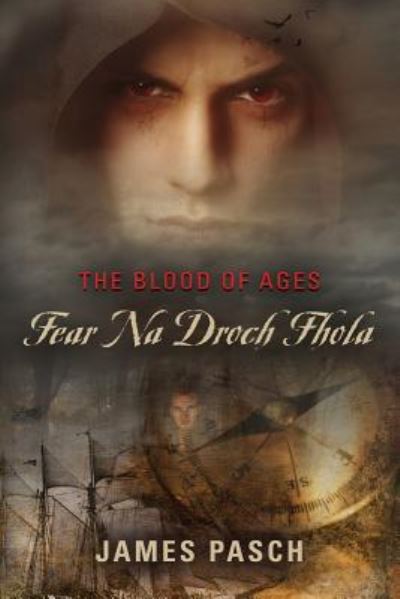 Cover for James Pasch · The Blood of Ages: Fear Na Droch Fhola (Paperback Book) (2019)