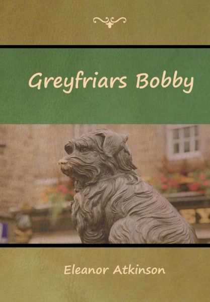 Cover for Eleanor Atkinson · Greyfriars Bobby (Inbunden Bok) (2018)