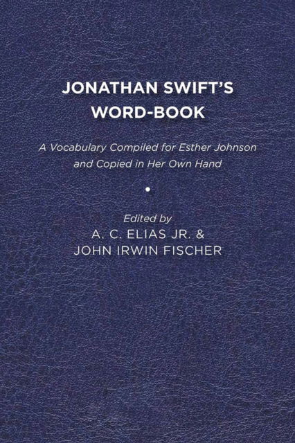 Cover for A. C. Elias · Jonathan Swift's Word-Book: A Vocabulary Compiled for Esther Johnson and Copied in Her Own Hand (Paperback Book) (2017)