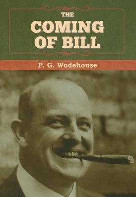 Cover for P G Wodehouse · The Coming of Bill (Innbunden bok) (2020)