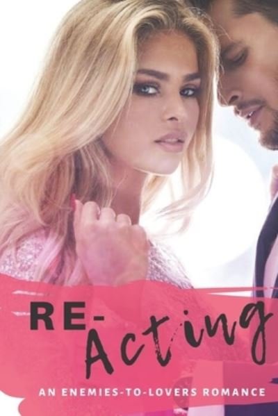 Re-Acting (An Enemies-to-Lover Romance) - Gwen Gavin - Böcker - Independently Published - 9781659703252 - 12 januari 2020