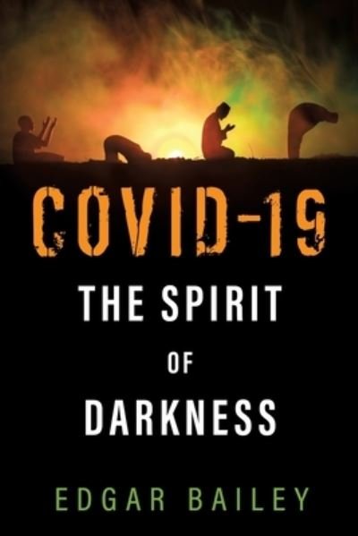 Cover for Edgar Bailey · Covid-19 The Spirit of Darkness (Paperback Bog) (2021)