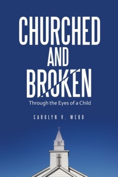 Cover for Carolyn V. Webb · Churched and Broken (Bog) (2023)