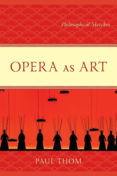 Cover for Paul Thom · Opera as Art: Philosophical Sketches (Paperback Book) (2024)