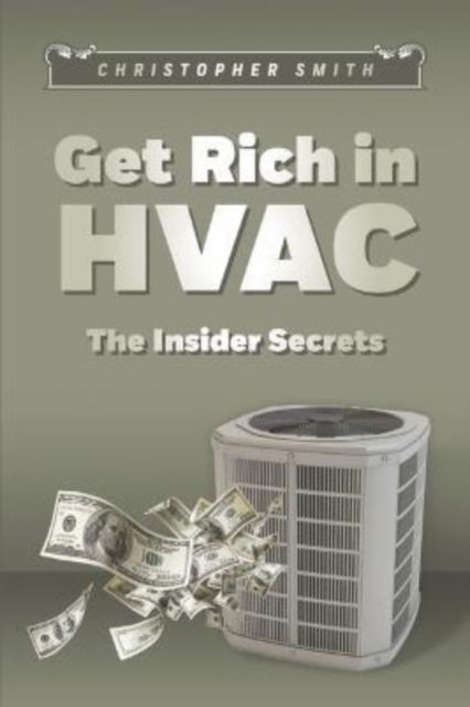 Cover for Christopher Smith · Get Rich in HVAC: The Insider Secrets (Paperback Book) (2022)