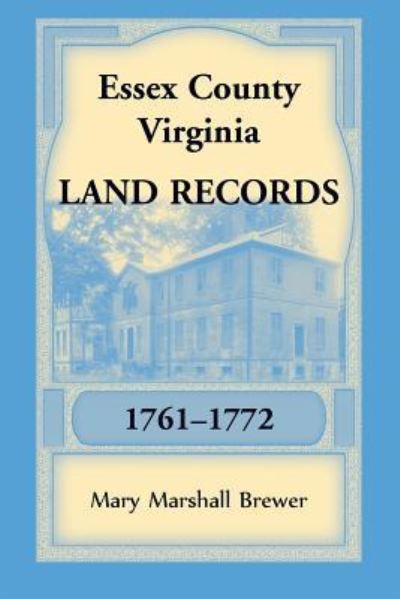 Cover for Mary Marshall Brewer · Essex County, Virginia Land Records, 1761-1772 (Pocketbok) (2018)