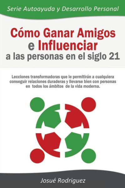 Como Ganar Amigos e Influenciar a Las Personas en el Siglo 21 - Josue Rodriguez - Books - Editorial Imagen - 9781682121252 - November 28, 2015