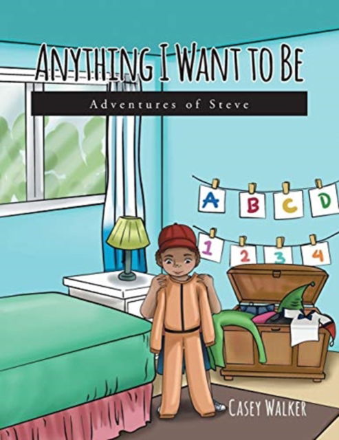 Cover for Casey Walker · Anything I Want to Be: Adventures of Steve (Paperback Book) (2020)