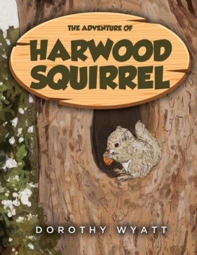 Cover for Dorothy Wyatt · Adventure of Harwood Squirrel (Book) (2023)