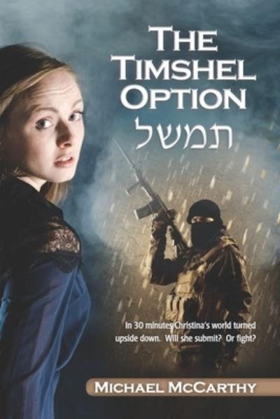 The Timshel Option - Michael McCarthy - Books - Independently Published - 9781697589252 - October 18, 2019