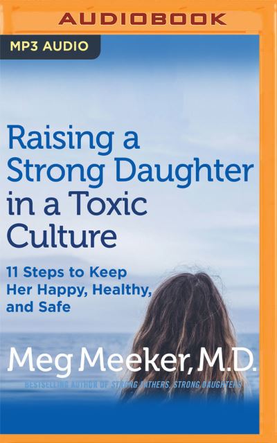 Cover for Meg Meeker · Raising a Strong Daughter in a Toxic Culture (CD) (2020)