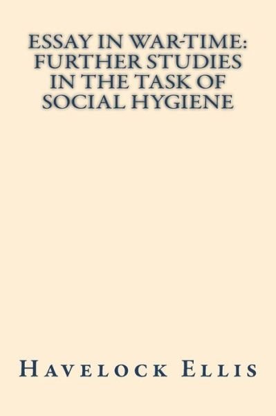 Cover for Havelock Ellis · Essay in war-time further studies in the task of social hygiene (Paperback Book) (2018)