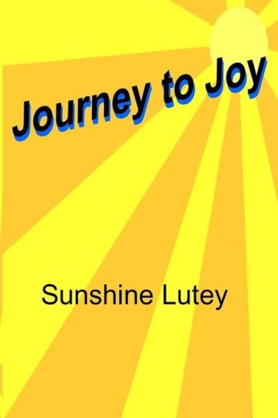 Cover for Sunshine Lutey · Journey to Joy (Paperback Book) (2018)