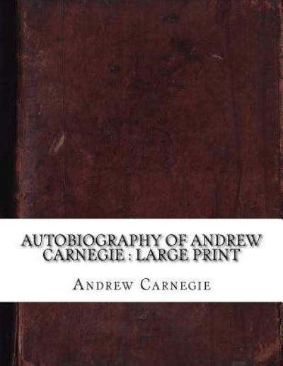 Cover for Andrew Carnegie · Autobiography of Andrew Carnegie (Paperback Book) (2018)