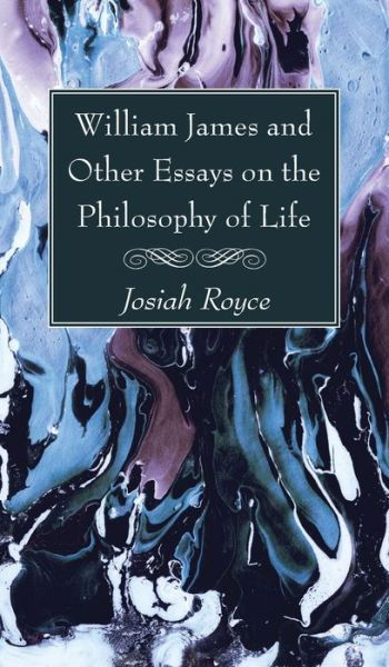 Cover for Josiah Royce · William James and Other Essays on the Philosophy of Life (Hardcover Book) (2021)