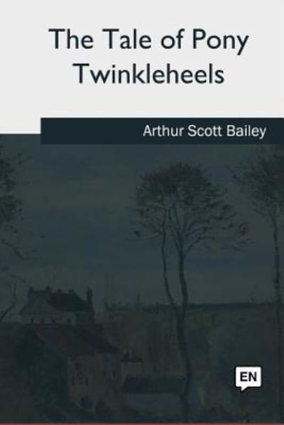 Cover for Arthur Scott Bailey · The Tale of Pony Twinkleheels (Taschenbuch) (2019)