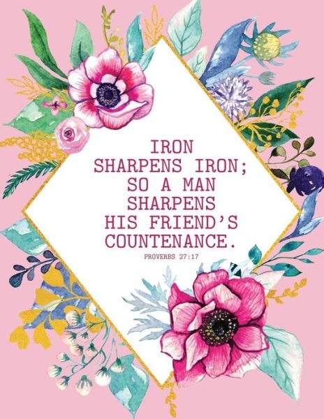 Cover for Peony Lane Publishing · Iron Sharpens Iron; So a Man Sharpens His Friend (Paperback Book) (2018)