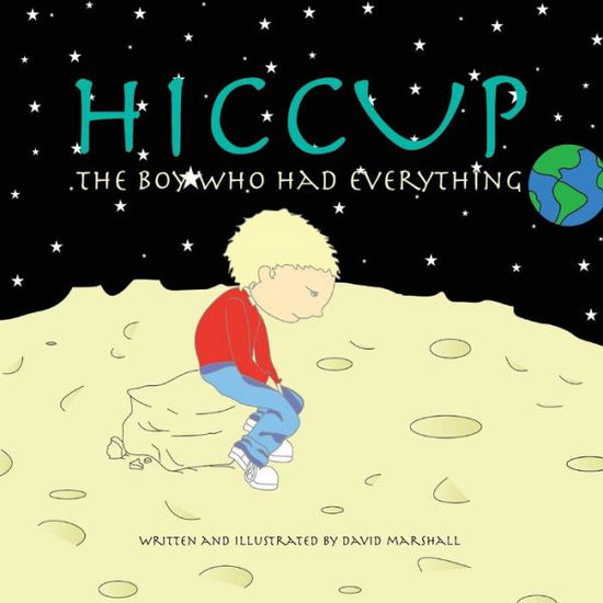 HICCUP The Boy Who Had Everything - David Marshall - Books - David Marshall - 9781732228252 - May 10, 2018