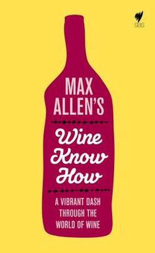 Cover for Max Allen · Max Allen's Wine Know How: A Vibrant Dash Through the World of Wine (Paperback Book) (2013)