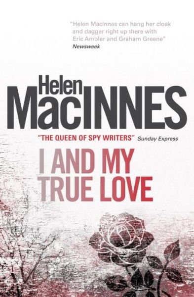 Cover for Helen Macinnes · I and My True Love (Paperback Book) (2013)