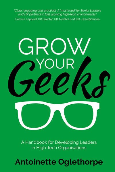 Cover for Antoinette Oglethorpe · Grow Your Geeks: A Handbook for Developing Leaders in High-Tech Organisations (Pocketbok) (2017)