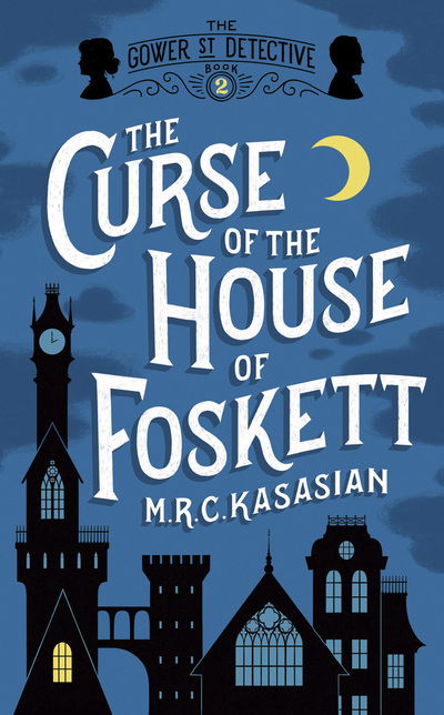 Cover for M.R.C. Kasasian · The Curse of the House of Foskett - The Gower Street Detective Series (Hardcover Book) (2014)