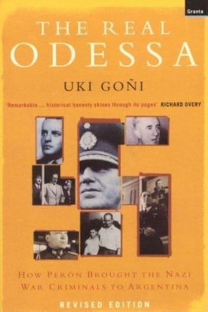 The Real Odessa: How Nazi War Criminals Escaped Europe - Uki Goni - Bøker - Granta Books - 9781783789252 - 3. november 2022