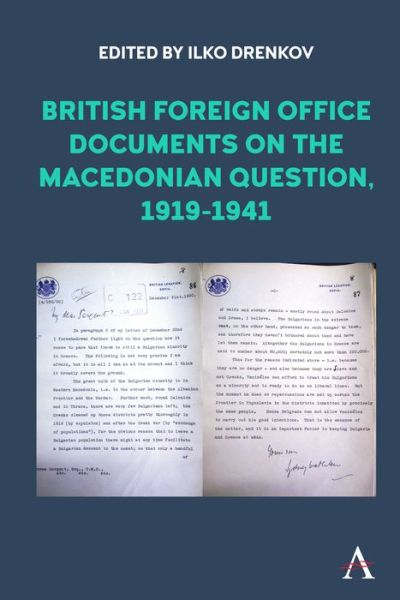 Cover for British Foreign Office Documents on the Macedonian Question, 1919-1941 - Anthem Studies in British History (Hardcover Book) (2021)