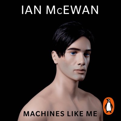 Cover for Ian McEwan · Machines Like Me: From the Sunday Times bestselling author of Lessons (Lydbok (CD)) [Unabridged edition] (2019)