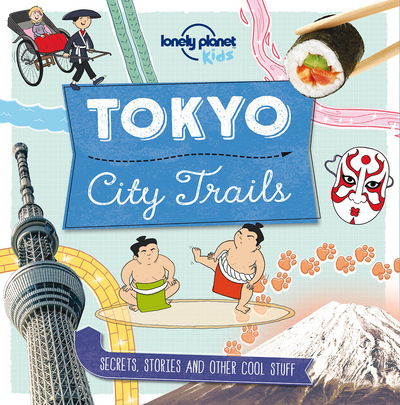 Cover for Lonely Planet Kids · Lonely Planet Kids City Trails - Tokyo - Lonely Planet Kids (Paperback Book) (2017)