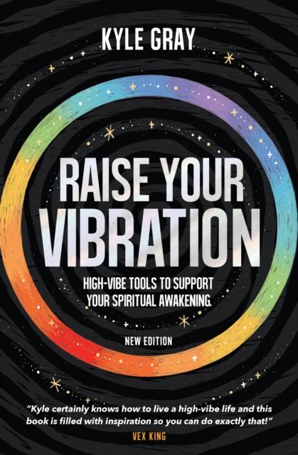 Cover for Kyle Gray · Raise Your Vibration (New Edition): High-Vibe Tools to Support Your Spiritual Awakening (Paperback Book) (2022)