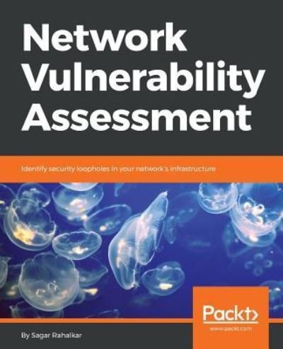 Cover for Sagar Rahalkar · Network Vulnerability Assessment: Identify security loopholes in your network's infrastructure (Paperback Bog) (2018)