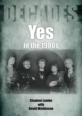 Cover for Stephen Lambe · Yes In The 1980s - Decades (Paperback Book) (2022)