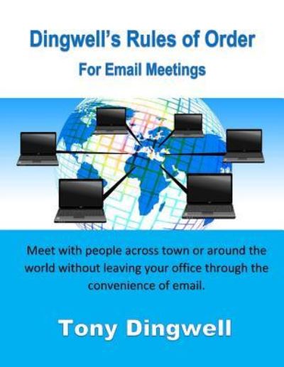 Cover for Dingwell Tony Dingwell · Dingwell's Rules of Order For Email Meetings (Paperback Book) (2018)